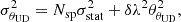 $$ \begin{aligned} \sigma ^2_{\theta _{\mathrm{UD} }} = N_\mathrm{sp} \sigma ^2_\mathrm{stat} + \delta \lambda ^2 \theta ^2_{\theta _{\mathrm{UD} }}, \end{aligned} $$