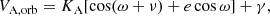 $$ \begin{aligned} V_\mathrm{A,orb}&= K_\mathrm{A} [\cos (\omega + \nu ) + e \cos \omega ] + \gamma , \end{aligned} $$