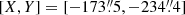 $ [X,Y]=[-173{{\overset{\prime\prime}{.}}}5, -234{{\overset{\prime\prime}{.}}}4] $