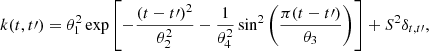 $$ \begin{aligned} k(t,t\prime ) = \theta _1^2\exp \left[-\frac{(t-t\prime )^2}{\theta _2^2}-\frac{1}{\theta _4^2}\sin ^2\left(\frac{\pi (t-t\prime )}{\theta _3}\right) \right] + S^2\delta _{t,t\prime }, \end{aligned} $$