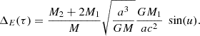 $$ \begin{aligned} \Delta _E(\tau )&= \frac{M_2+2M_1}{M}\sqrt{\frac{a^3}{G M}}\frac{G M_1}{a c^2} \ \sin (u). \end{aligned} $$