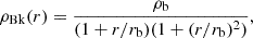 $$ \begin{aligned} \rho _{\mathrm{Bk}}(r) = \frac{\rho _{\mathrm{b}}}{(1+r/r_{\mathrm{b}})(1+(r/r_{\mathrm{b}})^2)}, \end{aligned} $$