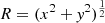 $ R=(x^2+\mathit{y}^2)^\frac{1}{2} $
