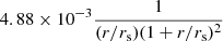 $ 4.88\times10^{-3}\frac{1}{(r/r_{\mathrm{s}})(1+r/r_{\mathrm{s}})^2} $