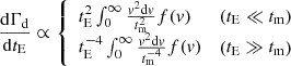 $$ \begin{aligned} \frac{\mathrm{d} \Gamma _{\mathrm{d}}}{\mathrm{d} t_{\mathrm{E}}}&\propto {\left\{ \begin{array}{ll} t_{\rm E}^2\int _0^\infty \frac{v^2\mathrm{d}v}{t_{\rm m}^2} f(v)&\left(t_{\rm E} \ll t_{\rm m} \right) \\ t_{\rm E}^{-4}\int _0^\infty \frac{v^2\mathrm{d}v}{t_{\rm m}^{-4}} f(v)&\left(t_{\rm E} \gg t_{\rm m} \right) \end{array}\right.} \end{aligned} $$