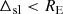 $$ \begin{aligned} \Delta _{\rm sl} < R_{\rm E} \end{aligned} $$
