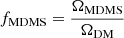 $ f_{\mathrm{MDMS}}=\frac{\Omega_{\mathrm{MDMS}}}{\Omega_{\mathrm{DM}}} $