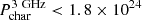 $ P_{\mathrm{char}}^{\mathrm{3~GHz}} < 1.8\times10^{24} $