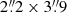 $ 2{{\overset{\prime\prime}{.}}}2\times3{{\overset{\prime\prime}{.}}}9 $