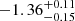 $ -1.36^{+0.11}_{-0.15} $