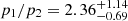 $ p_{1}/p_{2} = 2.36_{-0.69}^{+1.14} $