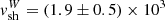 $ v^{W}_{\mathrm{sh}}=(1.9\pm0.5)\times10^{3} $