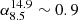 $ \alpha^{14.9}_{8.5} \sim 0.9 $