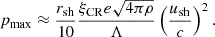 $$ \begin{aligned} p_{\rm max} \approx \frac{r_{\rm sh}}{10} \frac{\xi _{\rm CR}e \sqrt{4 \pi \rho }}{\Lambda } \left(\frac{u_{\rm sh}}{c}\right)^2. \end{aligned} $$