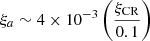 $ \xi_a \sim 4 \times 10^{-3} \left(\frac{\xi_{\mathrm{CR}}}{0.1}\right) $