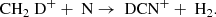 $$ \begin{aligned} \text{ CH}_2\text{ D}^+ + \text{ N} \rightarrow \text{ DCN}^+ + \text{ H}_2. \end{aligned} $$