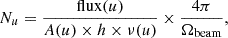 $$ \begin{aligned} N_u = \frac{\mathrm{flux}(u)}{A(u) \times h \times \nu (u)} \times \frac{4 \pi }{\Omega _{\mathrm{beam}}}, \end{aligned} $$