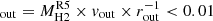$ _{\mathrm{out}}=M_{\mathrm{H2}}^{\mathrm{R5}} \times v_{\mathrm{out}} \times r_{\mathrm{out}}^{-1} < 0.01 $