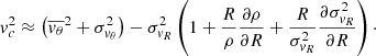 $$ \begin{aligned} v_c^2 \approx \left(\overline{v_\theta }^2 + \sigma ^2_{v_\theta }\right) - \sigma ^2_{v_R} \left(1 + \frac{R}{\rho } \frac{\partial \rho }{\partial R} + \frac{R}{\sigma ^2_{v_R}} \frac{\partial \sigma ^2_{v_R}}{\partial R}\right)\cdot \end{aligned} $$