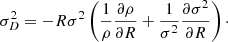 $$ \begin{aligned} \sigma _{D}^2 = -R\sigma ^2 \left(\frac{1}{\rho } \frac{\partial \rho }{\partial R} + \frac{1}{\sigma ^2} \frac{\partial \sigma ^2}{\partial R}\right)\cdot \end{aligned} $$