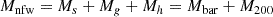 $$ \begin{aligned} M_{\rm nfw} = M_{s} + M_{g} + M_{h} = M_{\mathrm{bar} } + M_{200} \end{aligned} $$
