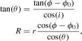 $$ \begin{aligned} \tan (\theta )&= \frac{\tan (\phi -\phi _0)}{\cos (i)}\\ R&= r \frac{\cos (\phi - \phi _0)}{\cos (\theta )},\nonumber \end{aligned} $$