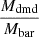 $ \frac{M_{\mathrm{dmd}}}{M_{\mathrm{bar}}} $
