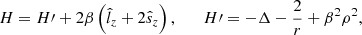 $$ \begin{aligned} H=H{\prime }+2\beta \left(\hat{l}_z+2\hat{s}_z\right), \qquad H{\prime }=-\Delta -\frac{2}{r}+\beta ^2\rho ^2, \end{aligned} $$