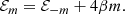 $$ \begin{aligned} \mathcal{E} _m=\mathcal{E} _{-m}+4\beta m. \end{aligned} $$