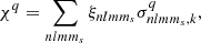 $$ \begin{aligned} \chi ^q=\sum _{nlmm_s}\xi _{nlmm_s}\sigma ^q_{nlmm_s,k}, \end{aligned} $$