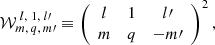 $$ \begin{aligned} \mathcal{W} ^{\;l,\;1,\; l{\prime }}_{m,\, q,\,m{\prime }} \equiv \left(\begin{array}{ccc} l&1&l{\prime } \\ m&q&-m{\prime } \end{array}\right)^2, \end{aligned} $$