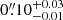 $ 0{{\overset{\prime\prime}{.}}}10_{-0.01}^{+0.03} $