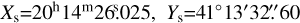 $\[X_{\mathrm{s}}=20^{\mathrm{h}} 14^{\mathrm{m}} 26^\text{s}_\cdot025, Y_{\mathrm{s}}{=}41^{\circ} 13^{\prime} 32^{\prime \prime}_\cdot60\]$