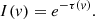 $$ \begin{aligned} I(v) = e^{-\tau (v)}. \end{aligned} $$