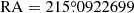 $ \mathrm{RA}=215{{\overset{\circ}{.}}}0922699 $