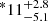 $ ^{\ast}11_{-5.1}^{+2.8} $