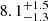 $ 8.1_{-1.3}^{+1.5} $