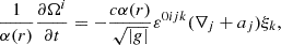 $$ \begin{aligned} \frac{1}{\alpha (r)}\frac{\partial \Omega ^i}{\partial t}=-\frac{c\alpha (r)}{\sqrt{|g|}}\varepsilon ^{0ijk}(\nabla _j+a_j)\xi _{k}, \end{aligned} $$