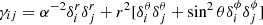 $ \gamma_{ij}={\alpha^{-2}}\delta^{r}_{i}\delta^{r}_{j}+r^2[\delta^{\theta}_{i}\delta^{\theta}_{j}+\sin^2\theta\delta^{\phi}_{i}\delta^{\phi}_{j}] $