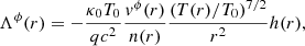 $$ \begin{aligned} \Lambda ^{\phi }(r)=-\frac{\kappa _0 T_0}{qc^2}\frac{v^{\phi }(r)}{n(r)}\frac{(T(r)/T_0)^{7/2}}{r^2}h(r), \end{aligned} $$