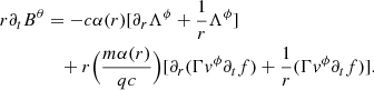 $$ \begin{aligned} r\partial _t B^{\theta }&=-c\alpha (r)[\partial _r\Lambda ^{\phi }+\frac{1}{r}\Lambda ^{\phi }]\nonumber \\&\quad +r\Big (\frac{m\alpha (r)}{qc}\Big )[\partial _r(\Gamma v^{\phi }\partial _t f)+\frac{1}{r}(\Gamma v^{\phi }\partial _t f)]. \end{aligned} $$