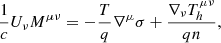 $$ \begin{aligned} \frac{1}{c}U_{\nu }M^{\mu \nu }&=-\frac{T}{q}\nabla ^{\mu }\sigma + \frac{\nabla _{\nu }T_h^{\mu \nu }}{qn}, \end{aligned} $$