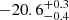 $ -20.6^{+0.3}_{-0.4} $