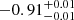 $ -0.91^{+0.01}_{-0.01} $