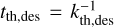 ${t_{{\rm{th}},{\rm{des}}}} = k_{{\rm{th}},{\rm{des}}}^{ - 1}$