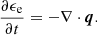 $$ \begin{aligned} \frac{\partial \epsilon _{\rm e}}{\partial t} = - \nabla \cdot \boldsymbol{q}. \end{aligned} $$