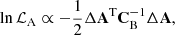 $$ \begin{aligned} \ln \mathcal{L} _{\rm A} \propto -\frac{1}{2} \Delta \mathbf{A}^\mathrm{T} \mathbf C _{\rm B}^{-1} \Delta \mathbf{A}, \end{aligned} $$