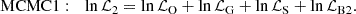 $$ \begin{aligned} \mathrm{MCMC1:}\quad \ln {\mathcal{L} _2}&= \ln {\mathcal{L} _{\rm O}} + \ln {\mathcal{L} _{\rm G}} + \ln {\mathcal{L} _{\rm S}} + \ln {\mathcal{L} _{\rm B2}}. \end{aligned} $$