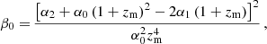 $$ \begin{aligned} \beta _0 =&\,\frac{\left[\alpha _2+\alpha _0 \left(1+z_{\rm m}\right)^2-2 \alpha _1 \left(1+z_{\rm m}\right)\right]^2}{\alpha _0^2 z_{\rm m}^4}\,, \end{aligned} $$