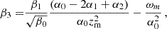 $$ \begin{aligned} \beta _3 =&\frac{\beta _1}{\sqrt{\beta _0}}\frac{\left(\alpha _0-2 \alpha _1+\alpha _2\right)}{\alpha _0 z_{\rm m}^2}-\frac{\omega _m}{\alpha _0^2}\,, \end{aligned} $$